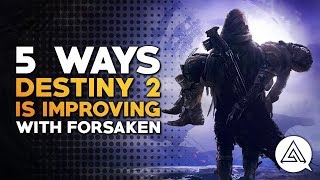 5 Ways Destiny 2 is Improving With Forsaken [upl. by Fabron]