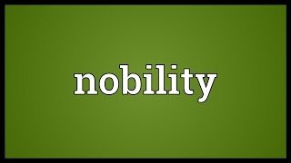 Nobility Meaning [upl. by Frerichs483]