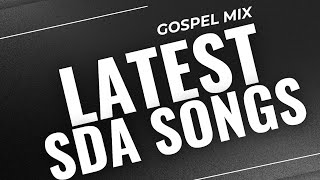 TRENDING LATEST SDA SONGS MIX 2024 [upl. by Hesoj]