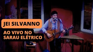 JEI SILVANNO ao vivo no SARAU ELÉTRICO [upl. by Tillford]