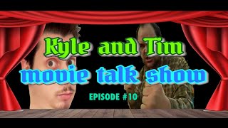 The Kyle and Tim Movie Talk Show Episode 10 [upl. by Hsitirb]