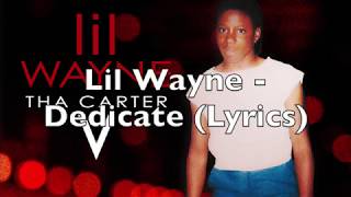 Lil Wayne  Dedicate Lyrics Explicit [upl. by Mikkel]