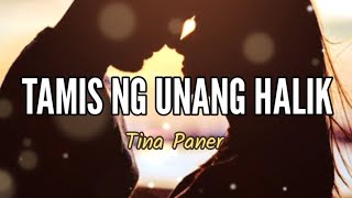 Tamis Ng Unang Halik  Lyrics   Tina Paner [upl. by Crescantia979]