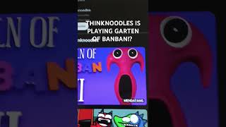 THINKNOODLES IS PLAYING GARTEN OF BANBAN [upl. by Ayifas]