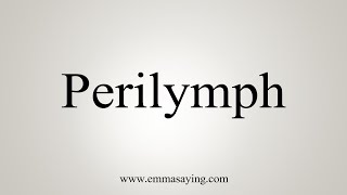 How To Say Perilymph [upl. by Swee]