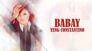 Babay  Yeng Constantino Lyrics [upl. by Nahtahoj450]