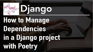 Using Poetry for Dependency Management for a Django Project [upl. by Airetahs]