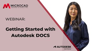 Getting started with Autodesk DOCS  MicroCAD Original Webinar [upl. by Kurth980]