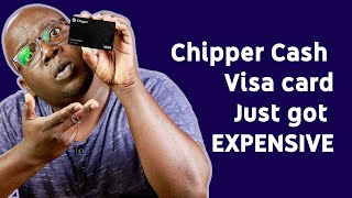 Chipper Cash Visa card just got more EXPENSIVE [upl. by Gereld926]