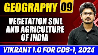 Geography CDS 2024 Vegetation Soil amp Agriculture of India  Indian Geography for CDS 1 2024 [upl. by Johannes778]