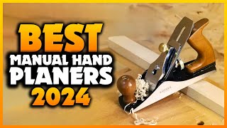 Top 7 Best Manual Hand Planers You can Buy Right Now 2024 [upl. by Outlaw]