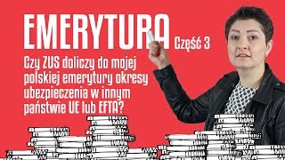 Pytania o emeryturę cz 3  Doliczanie do emerytury okresów ubezpieczenia z innych państw UEEFTA [upl. by Marya842]