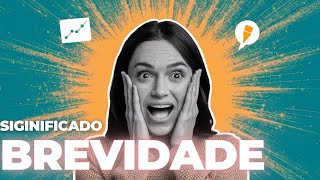 Qual Significado de Brevidade Qual Definição de Brevidade Sinônimo de Brevidade [upl. by Attennaj]