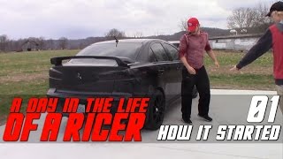 Life of a Ricer  How it Started [upl. by Llerdnad]