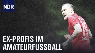 Großkreutz Rausch Lukimya ExProfis im Amateurfußball  Sportclub  NDR Doku [upl. by Alessig269]