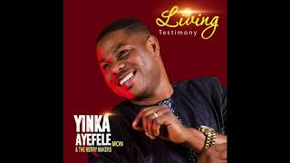 Yinka Ayefele  Living Testimony 4 [upl. by Graubert]