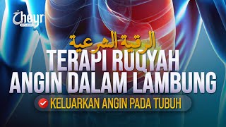 TERAPI RUQYAH KELUARKAN ANGIN DALAM LAMBUNG DAN PUNGGUNG  الرقية الشرعية [upl. by Quincy611]