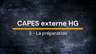 CAPES externe HG  3 Préparation [upl. by Ahseim451]