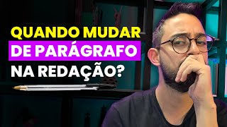 Quando mudar de parágrafo na Redação [upl. by Sidky798]