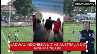 jadwal INDONESIA U17 VS AUSTRALIA U17 MINGGU INI LIVE [upl. by Olag53]