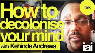 How to decolonise your mind  Kehinde Andrews [upl. by Sybil]