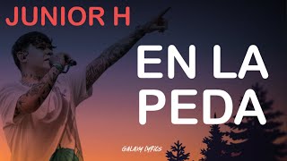 Junior H  En La Peda LETRA🎵 [upl. by Etnahsal959]