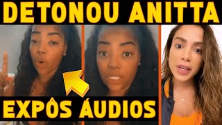 Ludmilla se REVOLTA com ANITTA e EXPÕE ÁUDIOS na internet [upl. by Ettennat]