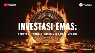 Investasi Emas Strategi Terbaik untuk Melawan Inflasi [upl. by Adiela222]