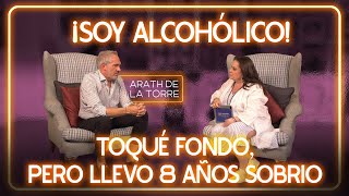 quot¡Toqué fondo Llevo 8 años sin caer en el alcoholismoquot Arath de la Torre [upl. by Ynad129]