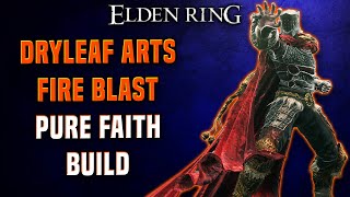 Elden Ring  Dryleaf Arts quotFire Blastquot One Shot DLC Build  Pure Faith Build PvPPvE [upl. by Sirovat]