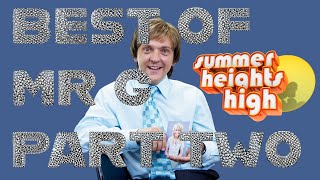 BEST OF MR G  PART TWO  SUMMER HEIGHTS HIGH [upl. by Ahsoem197]