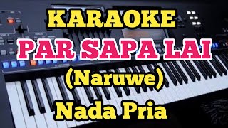 Karaoke PARSAPALAI  Naruwe  Nada Pria [upl. by Rogozen]