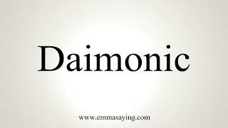 How To Pronounce Daimonic [upl. by Burman]