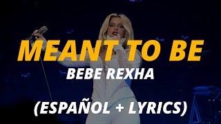 Bebe Rexha  Meant to Be  traducida al español • English Lyrics • Spanish Lyrics Video [upl. by Uhej]