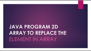 Java Program Replacing Elements in a 2D Array [upl. by Fina]