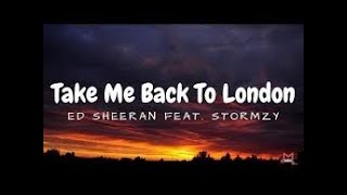 Ed Sheeran  Take Me Back To London Remix feat Stormzy Jaykae amp Aitch LYRICS [upl. by Occor]