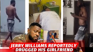 Viral Video of Actor Jerry Williams PÒISÒNED his Girlfriend with DRÙGS landed her in hospital [upl. by Oelc]