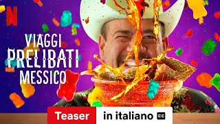 Viaggi prelibati Messico Stagione 1 Teaser sottotitolato  Trailer in italiano  Netflix [upl. by Nirehtac]