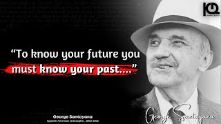 George Santayana Famous Quotes [upl. by Junette]