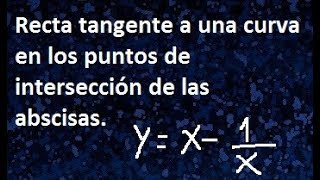 formar las ecuaciones de las rectas tangentes a la linea yx1x en los puntos de interseccion con [upl. by Occir]