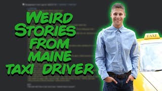 Greentext Stories Tales from the Maine Taxi Driver Part 1 [upl. by Letnuahc]