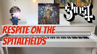 Ghost  Respite On The Spitalfields Piano Cover [upl. by Kiyoshi]