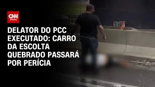 Delator do PCC executado Carro da escolta quebrado passará por perícia  CNN 360º [upl. by Barbi43]