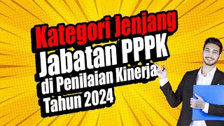 KATEGORI JENJANG JABATAN PPPK DI PENILAIAN KINERJA GURU DAN KEPALA SEKOLAH TAHUN 2024 [upl. by Klehm]