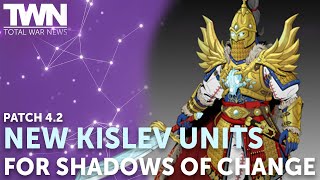 New KISLEV Units for Shadows of Change Patch 42  TOTAL WAR NEWS [upl. by Petey]