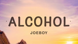 Joeboy  Alcohol Lyrics [upl. by Conni669]