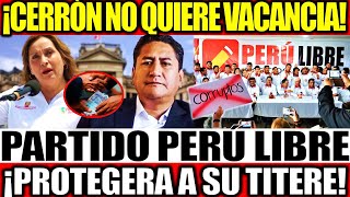 ¡CERRÓN NO QUIERE VACANCIA PARTIDO DE PERU LIBRE RESPALDA A DINA POR APEC [upl. by Goodrich]