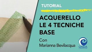 Le quattro tecniche base dellacquerello  con Marianna Bevilacqua [upl. by Oicirbaf]