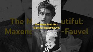 The Most Beautiful Men of All Time Maxence DanetFauvel [upl. by Drexler]