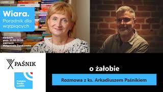 Wiara Poradnik dla watpiacych  o żałobie  Małgorzata Żurakowska i ks Arkadiusz Paśnik [upl. by Ammadis]